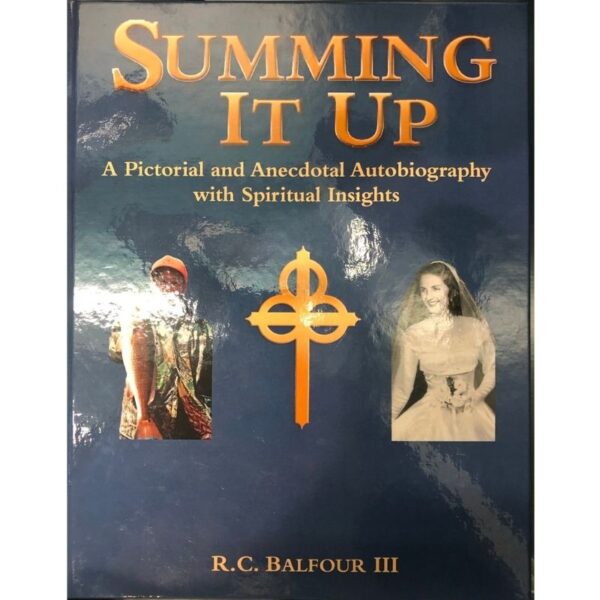 Summing It Up: A Pictorial and Anecdotal Autobiography with Spiritual Insights