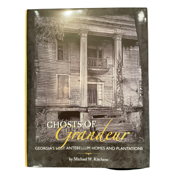 Ghosts of Grandeur: Georgia's Lost Antebellum Homes & Plantations